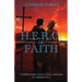 H.E.R.O. of Faith: Inspiration From Real Heroes in Hebrews 11