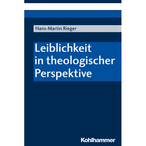 Leiblichkeit in Theologischer Perspektive