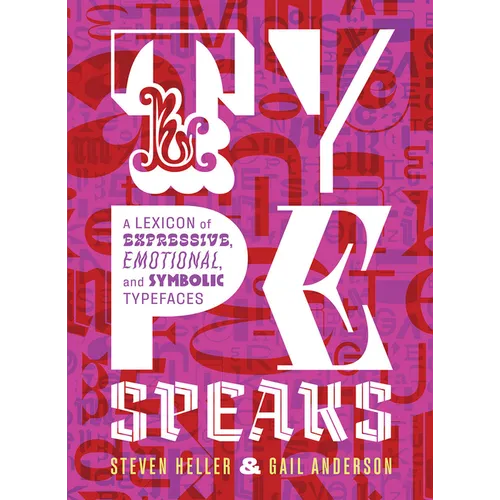 Type Speaks: A Lexicon of Expressive, Emotional, and Symbolic Typefaces