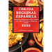 Comida Regional Española 2022: Recetas Sabrosas Para Todos Los Amantes de la Comida Sana