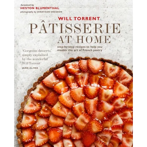 Pâtisserie at Home: Step-By-Step Recipes to Help You Master the Art of French Pastry