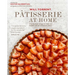 Pâtisserie at Home: Step-By-Step Recipes to Help You Master the Art of French Pastry