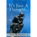 It's Just A Thought!