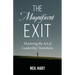 The Magnificent Exit: Mastering the Art of Leadership Transitions