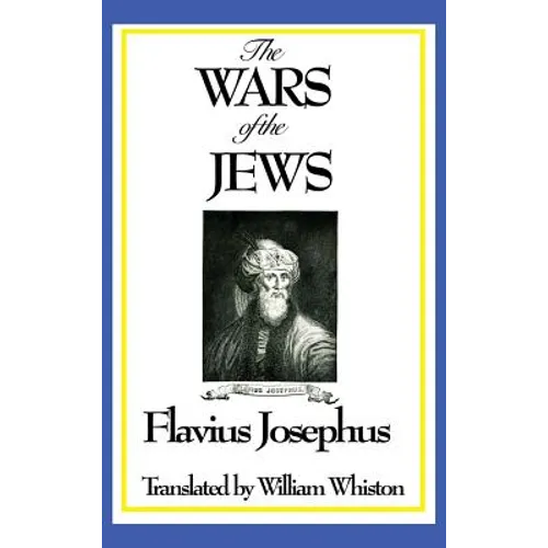 THE WARS OF THE JEWS or History of the Destruction of Jerusalem