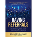 Raving Referrals: The Proven Step-by-Step System to Attract Profitable Prospects