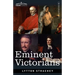 Eminent Victorians: Cardinal Manning, Florence Nightingale, Dr. Arnold and General Gordon