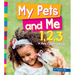 My Pets and Me 1, 2, 3: A Pets Counting Book