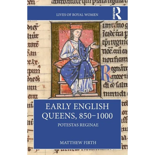 Early English Queens, 850-1000: Potestas Reginae