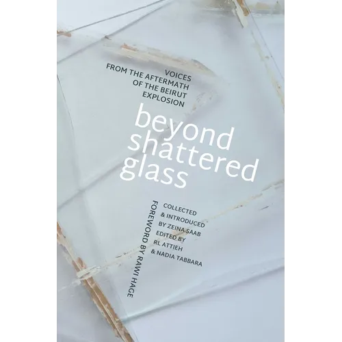 Beyond Shattered Glass: Voices from the Aftermath of the Beirut Explosion