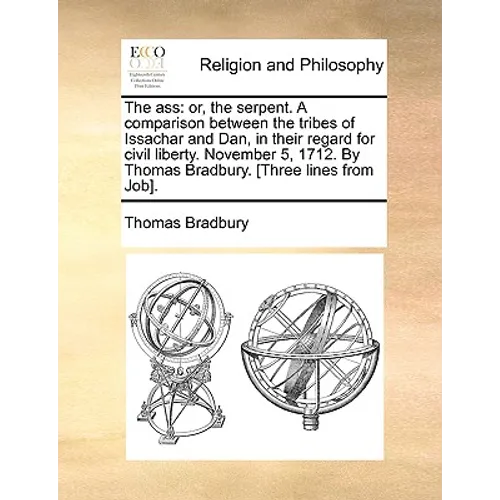 The Ass: Or, the Serpent. a Comparison Between the Tribes of Issachar and Dan, in Their Regard for Civil Liberty. November 5, 1