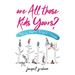 Are All Those Kids Yours?: Fostering, Adoption, Teenagers ... a memoir
