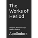 The Works of Hesiod: Theogony, Works and Days, Shield of Heracles