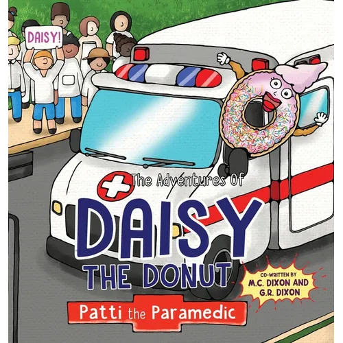 The Adventures of Daisy the Donut: Patti the Paramedic