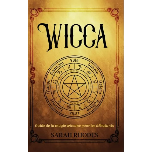 Wicca: Guide de la magie wiccane pour les débutants