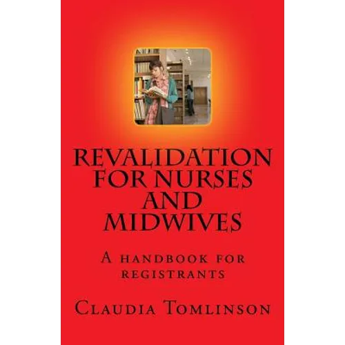 Revalidation for nurses and midwives: A handbook for registrants