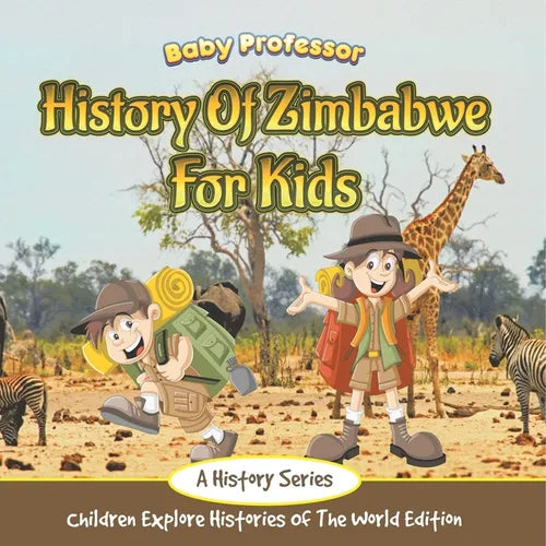 History Of Zimbabwe For Kids: A History Series - Children Explore Histories Of The World Edition - Paperback