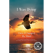 I Was Dying...Then I Changed My Mind