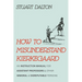 How to Misunderstand Kierkegaard: An Instruction Manual for Assistant Professors and Other Immoral and Disreputable Persons
