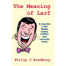 The Meaning of Larf: A chuckle a day keeps sanity, sniffles and seriosity away