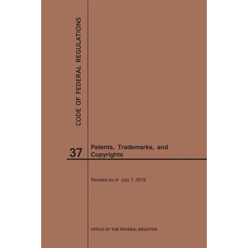 Code of Federal Regulations Title 37, Patents, Trademarks and Copyrights, 2019