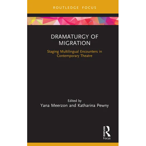 Dramaturgy of Migration: Staging Multilingual Encounters in Contemporary Theatre
