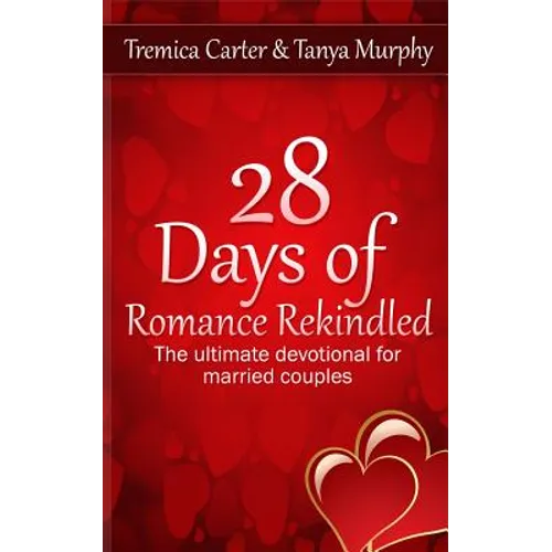 28 Days of Romance Rekindled: The ultimate devotional for married couples