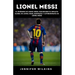Lionel Messi: El fenómeno de Lionel Messi, Explorando el impacto global de Lionel Messi, Biografía y autobiografía de Lionel Messi