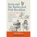 Jesus and the Barbecued Fish Breakfast