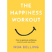 The Happiness Workout: How to Optimise Confidence, Creativity and Your Brain