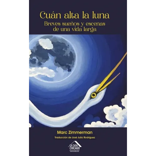 Cuán alta la luna: Breves sueños y escenas de una vida larga