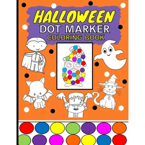 Halloween Dot Marker Coloring Book: Dauber Do A Dot Activity Book For Kids Ages 2-4