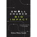Small Church, Big Impact: Practical Help for Pastoring in a Consumer Culture
