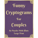 Funny Cryptograms For Couples: 80 Puzzles With Hints Large Print: Couple's Activity Puzzle Book With Funny Relationship Quotes Great Birthday Valenti