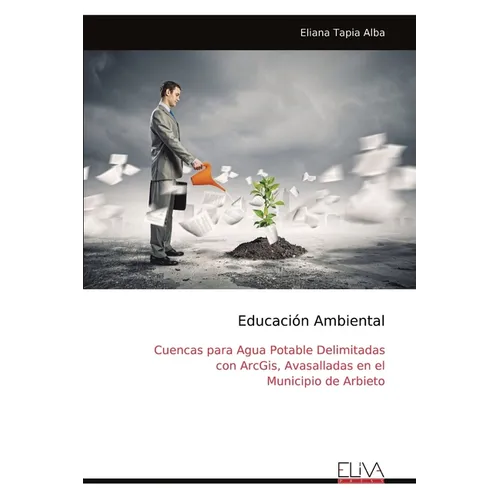 Educación Ambiental: Cuencas para Agua Potable Delimitadas con ArcGis, Avasalladas en el Municipio de Arbieto