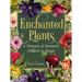 Enchanted Plants: A Treasury of Botanical Folklore and Magic