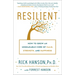Resilient: How to Grow an Unshakable Core of Calm, Strength, and Happiness