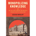 Monopolizing Knowledge