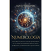 Numerología: Descubre el significado de los números de tu vida y sus secretos para el éxito, la riqueza, la adivinación y la felicidad (Spanish Editio
