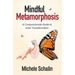 Mindful Metamorphosis: A Compassionate Guide to Inner Transformation