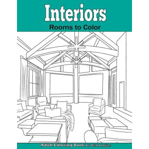 Interiors: Rooms to Color: An Adult Coloring Book
