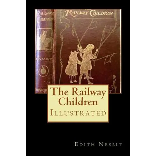 The Railway Children: Illustrated