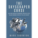 The Skyscraper Curse: And How Austrian Economists Predicted Every Major Economic Crisis of the Last Century