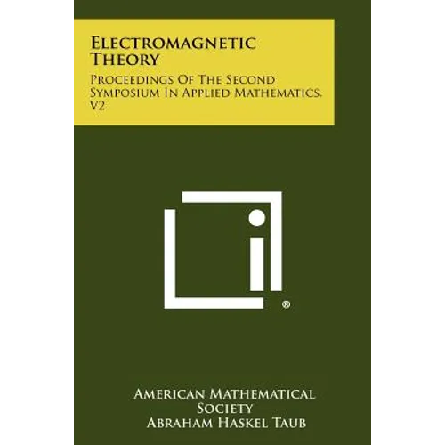 Electromagnetic Theory: Proceedings Of The Second Symposium In Applied Mathematics, V2