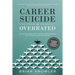 Career Suicide Is Overrated: Equipping Leaders With Mental Health Strategies For Their Teams And Themselves