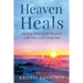 Heaven Heals: Finding Hope in the Reunion with Your Lost Loved One