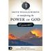 Smith Wigglesworth on Manifesting the Power of God: Walking in God's Anointing Every Day of the Year
