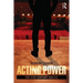 Acting Power: The 21st Century Edition