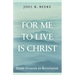 For Me to Live Is Christ: From Genesis to Revelation