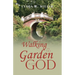 Walking in the Garden with God